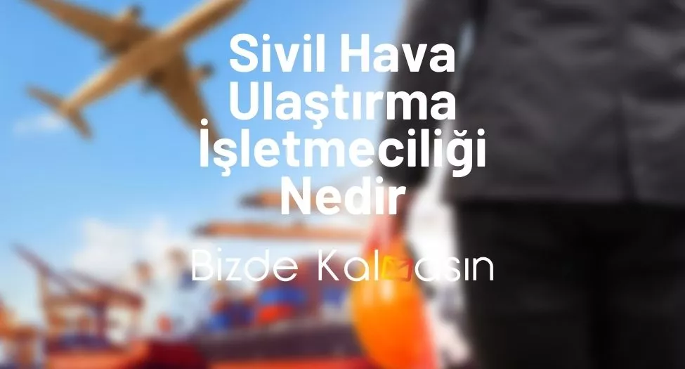 Sivil Hava Ulaştırma İşletmeciliği Maaşları - Bizde Kalmasın