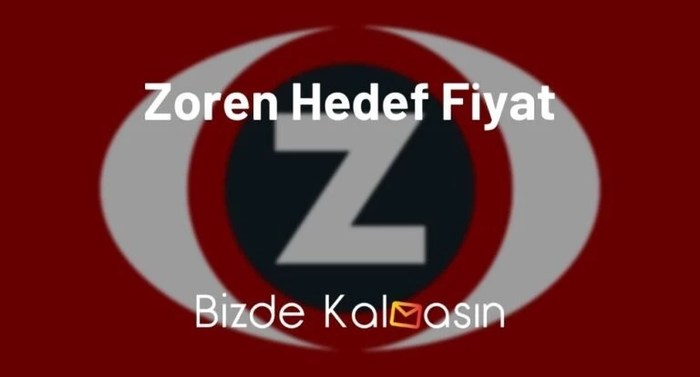 Zoren Hedef Fiyat 2024 – Zoren Bedelsiz  2024 – Güncel Yorumlar!