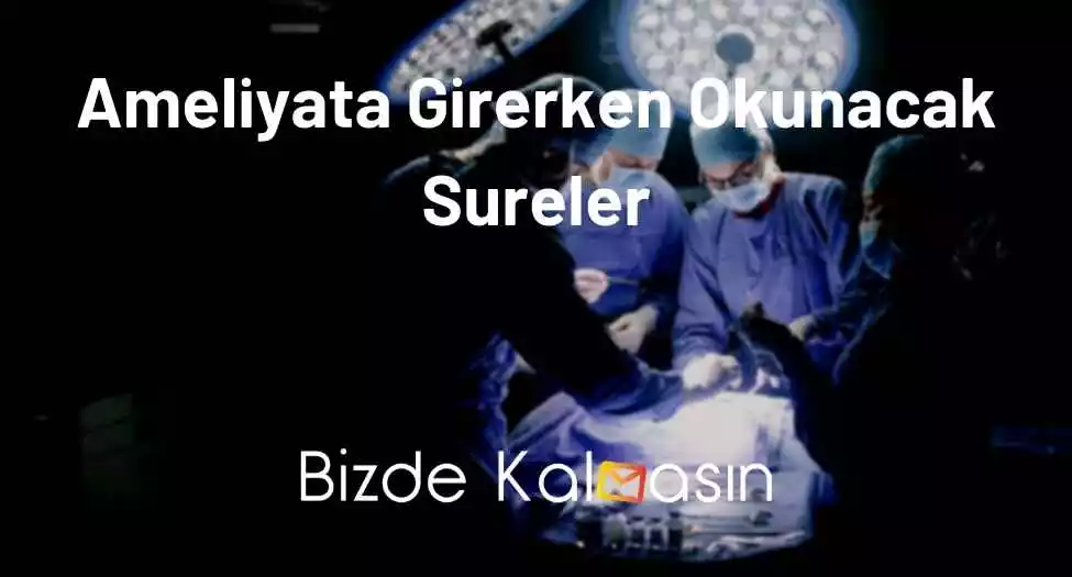 Ameliyata Girerken Okunacak Sureler