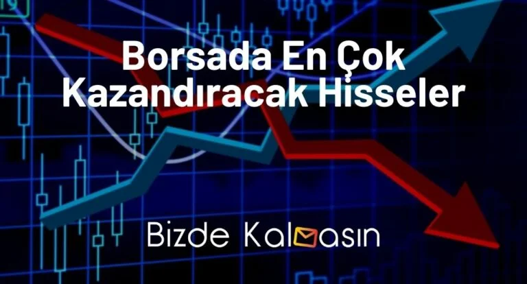 2024 Borsada En Çok Kazandıracak Hisseler – Kazandıran Hisseler