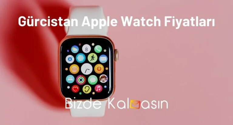 Gürcistan Apple Watch Fiyatları 2024 – Batum Ucuz Mu?