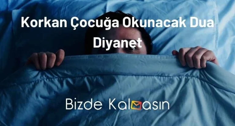 Korkan Çocuğa Okunacak Dua Diyanet – Uykuda Korkan Çocuk!