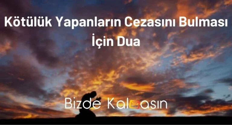 Kötülük Yapanların Cezasını Bulması İçin Dua – Pişman Etme Duası!