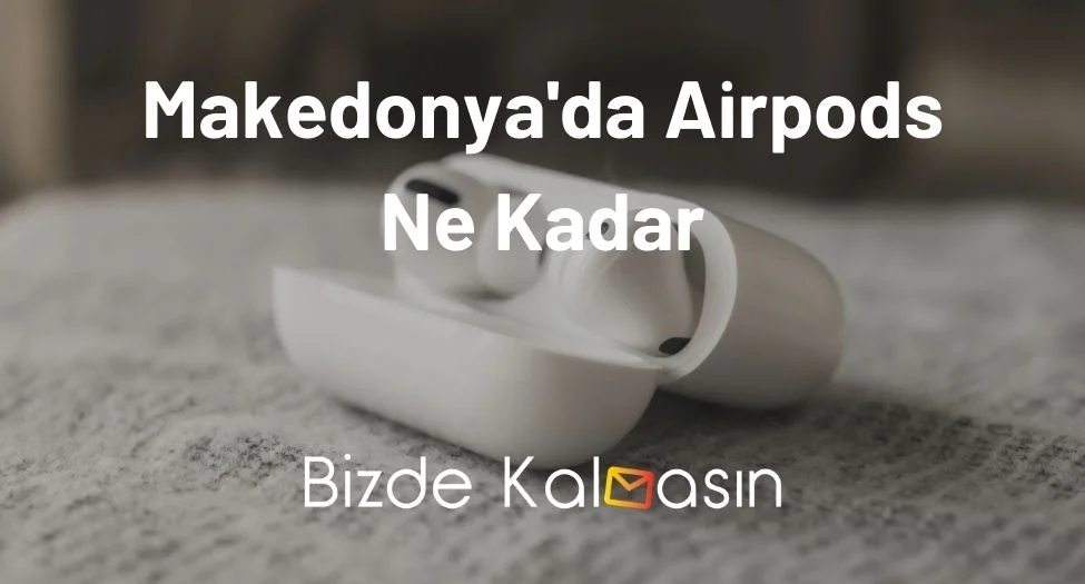 Makedonya'da Airpods Ne Kadar