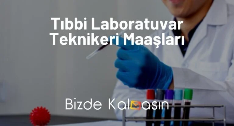 Tıbbi Laboratuvar Teknikeri Maaşları 2024 – Yeni Zamlı Maaş!