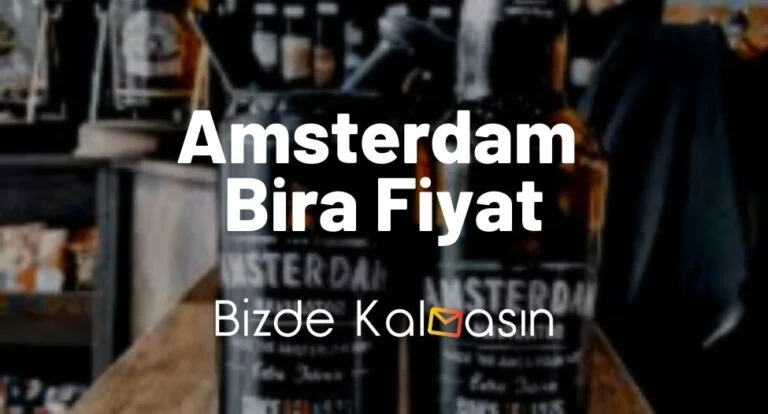 Amsterdam Bira Fiyat 2024 – Yeni Zamlı Fiyatları!