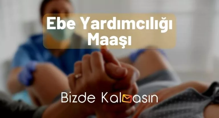 Ebe Yardımcılığı Maaşı 2023 – Nasıl Olunur?