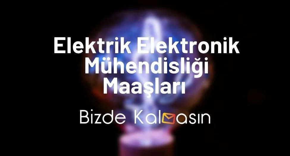 Elektrik Elektronik Mühendisliği Maaşları 