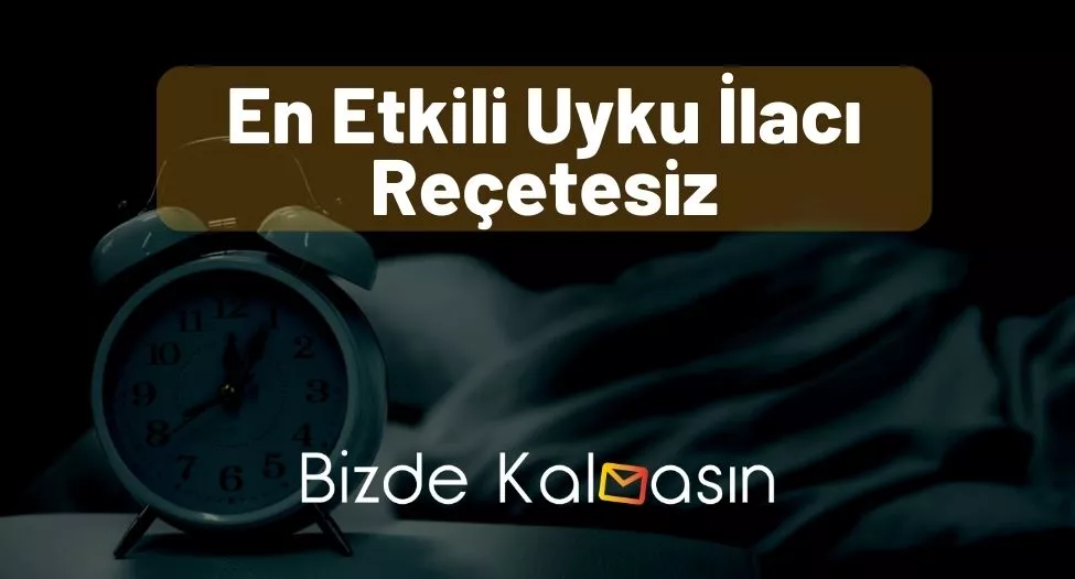 En Etkili Uyku İlacı Reçetesiz