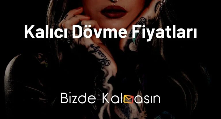 Dövme Fiyatları 2024 – Kalıcı – Geçici Dövmeler