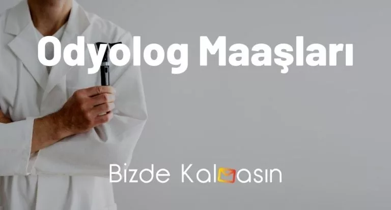 Odyolog Maaşları 2024 – Devlet, Özel – Güncel!