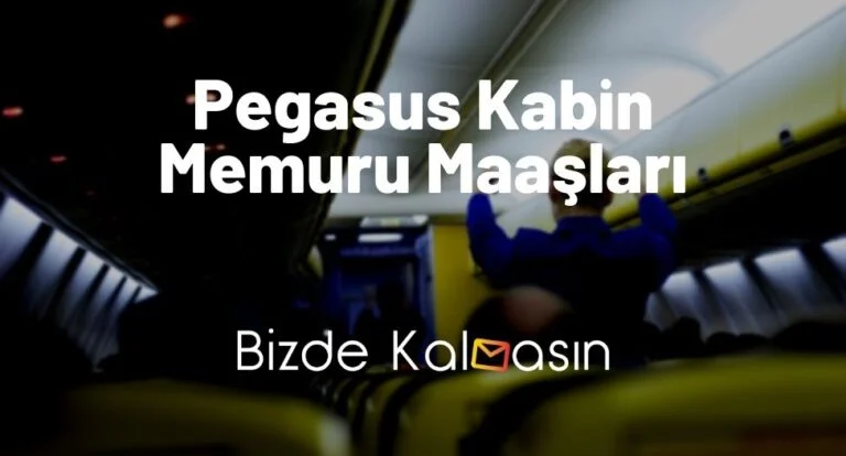 Pegasus Kabin Memuru Maaşları 2024 – Pegasus Hostes Maaşları