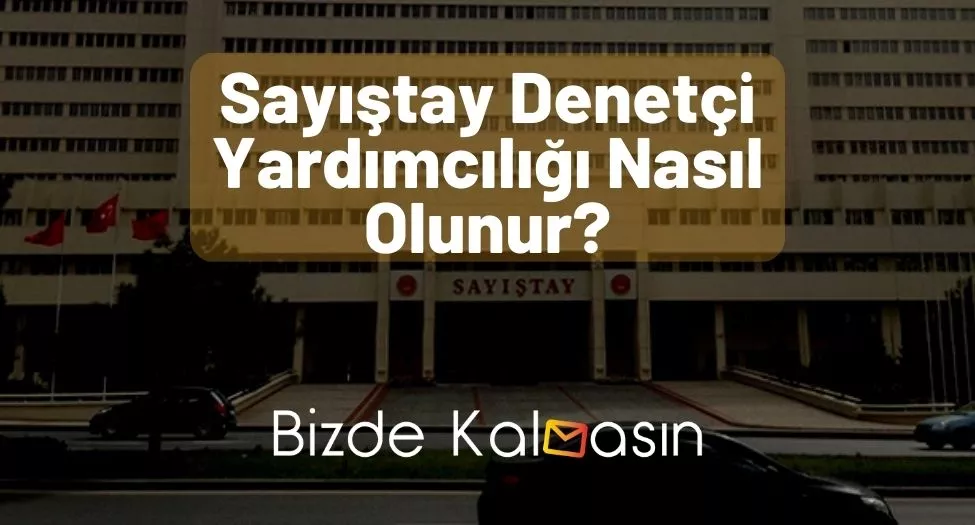 Sayıştay Denetçi Yardımcılığı Nasıl Olunur?