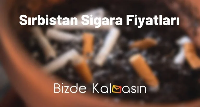 Sırbistan Sigara Fiyatları 2024 – Elektronik Sigara Fiyatları