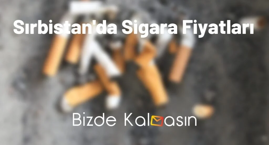 Sırbistan'da Sigara Fiyatları