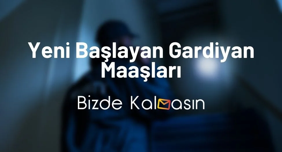 Yeni başlayan Gardiyan Maaşları