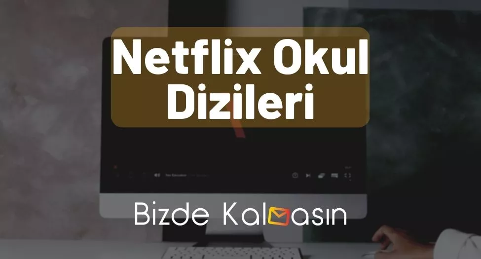 Netflix Okul Dizileri