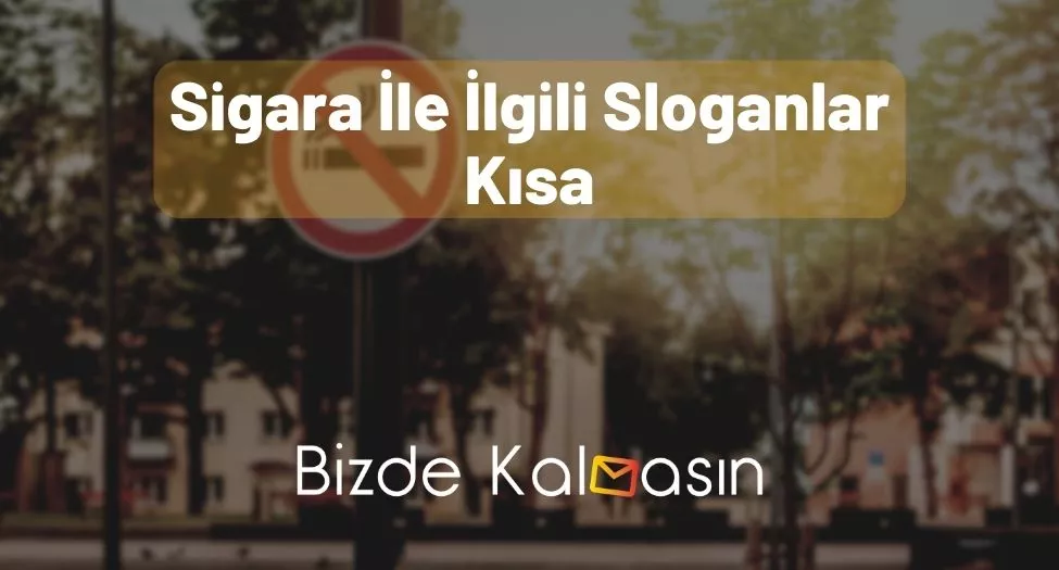 Sigara İle İlgili Sloganlar Kısa