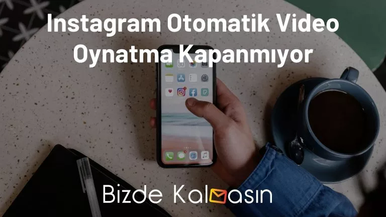 Instagram Otomatik Video Oynatma Kapatma – Kesin Çözüm