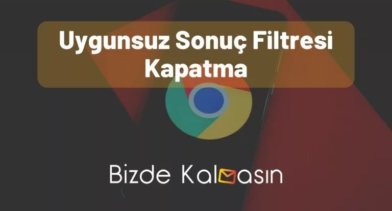 Uygunsuz Sonuç Filtresi Kapatma – Nasıl Yapılır?