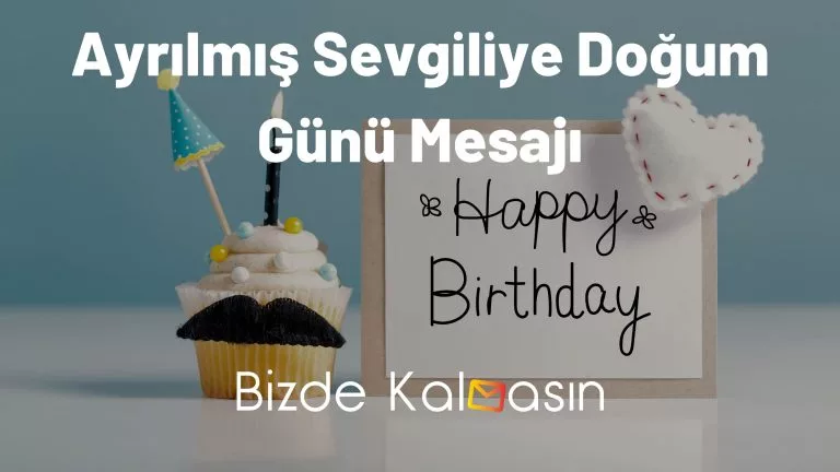 Ayrılmış Sevgiliye Doğum Günü Mesajı – Eski Sevgiliye Mesaj