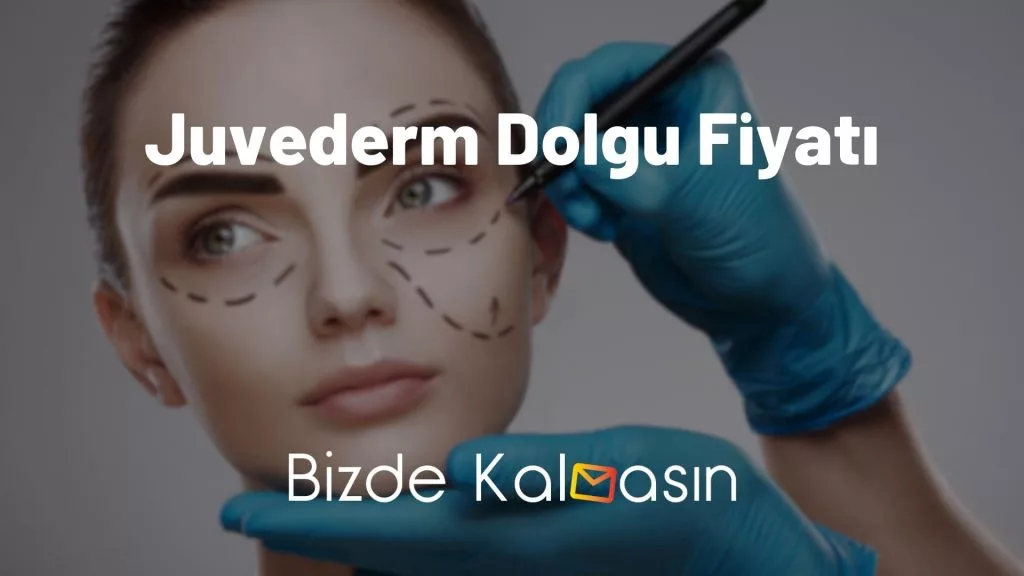 Juvederm Dolgu Fiyatı