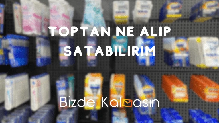 Toptan Ne Alıp Satabilirim ? Toptan Ne Satabilirim 2024