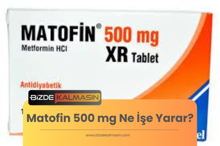 Matofin 500 mg Ne İşe Yarar? – Matofin Kullananlar