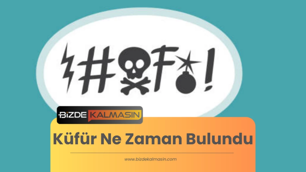 Küfür Ne Zaman Bulundu