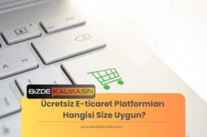 Ücretsiz E-ticaret Platformları - Hangisi Size Uygun?