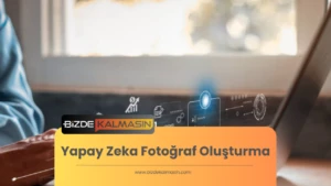 Yapay Zeka Fotoğraf Oluşturma