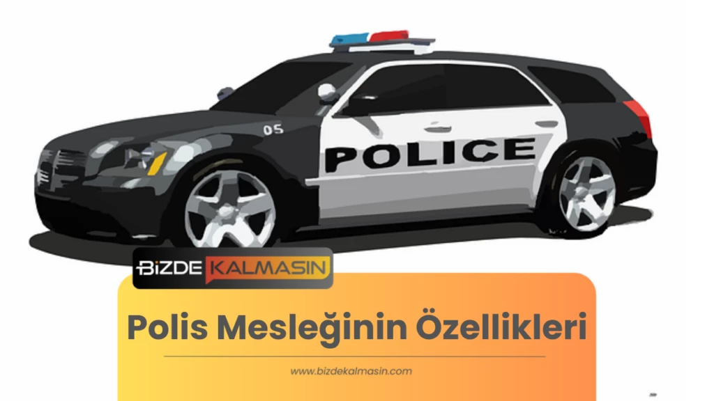 Polis Mesleğinin Özellikleri