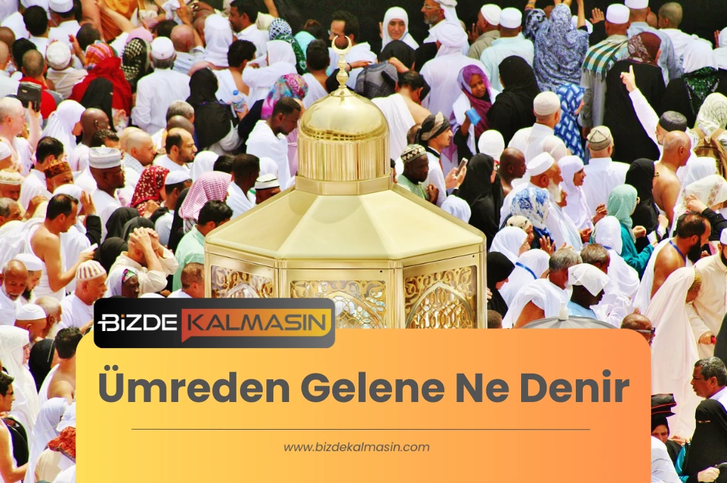 Ümreden Gelene Ne Denir