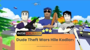 Dude Theft Wars Hile Kodları