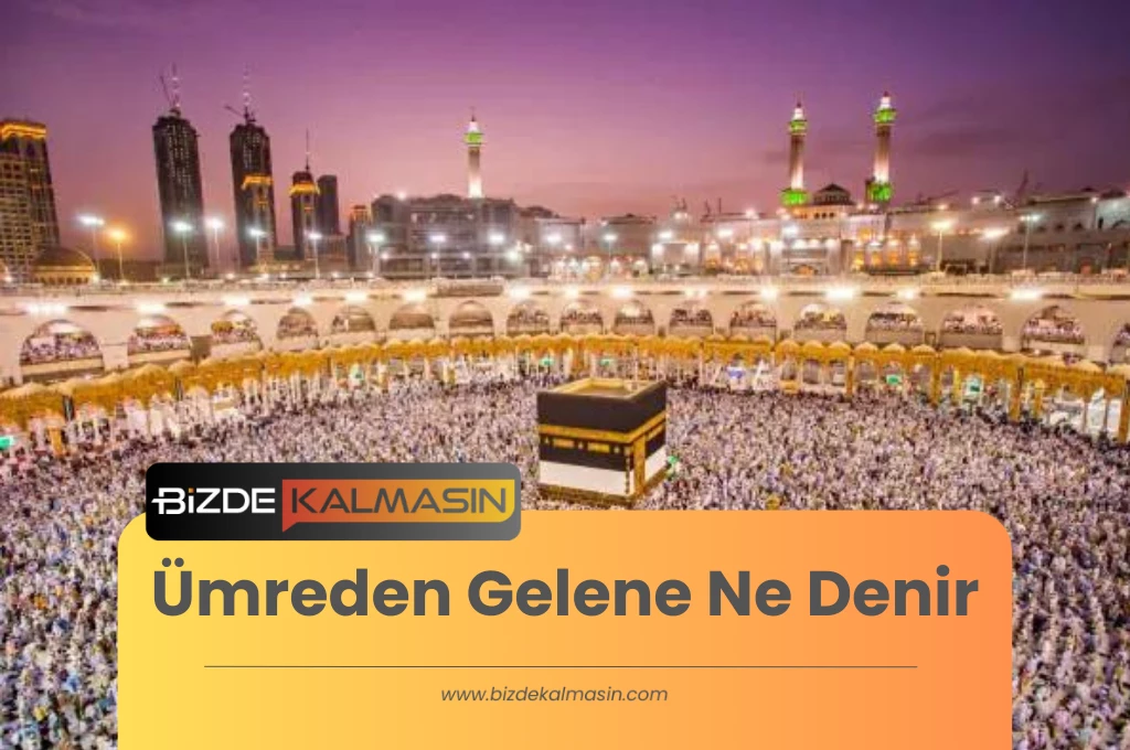 Ümreden Gelene Ne Denir