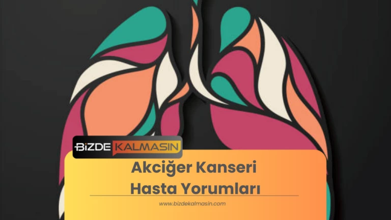 Akciğer Kanseri Hasta Yorumları