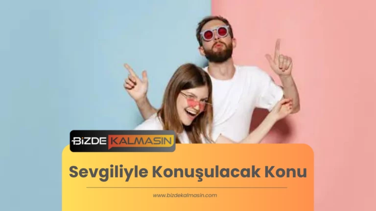 Sevgiliyle Konuşulacak Konu – Telefonda Konuşulacak Konular