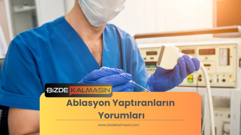 Ablasyon Yaptıranların Yorumları