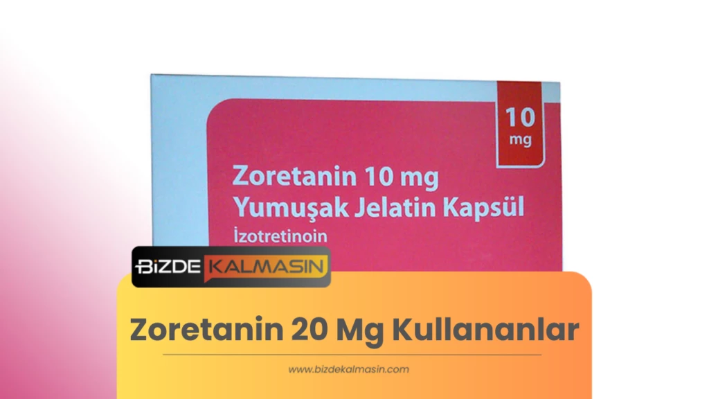 Zoretanin 20 Mg Kullananlar