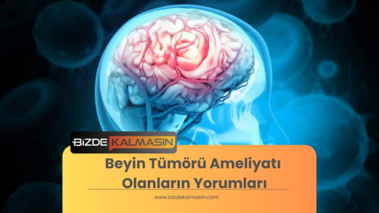 Beyin Tümörü Ameliyatı Olanların Yorumları ?