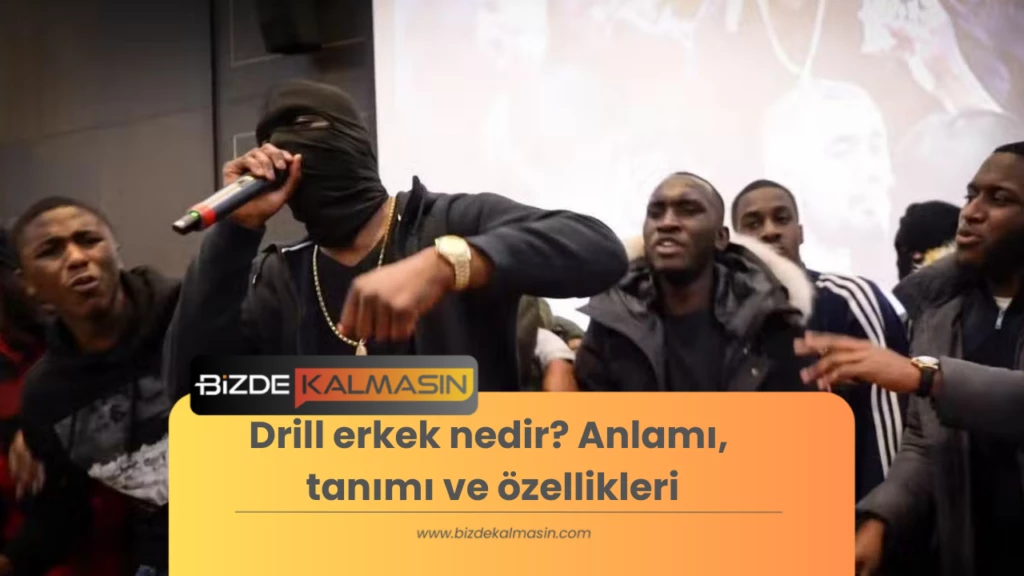 Drill erkek nedir? Anlamı, tanımı ve özellikleri