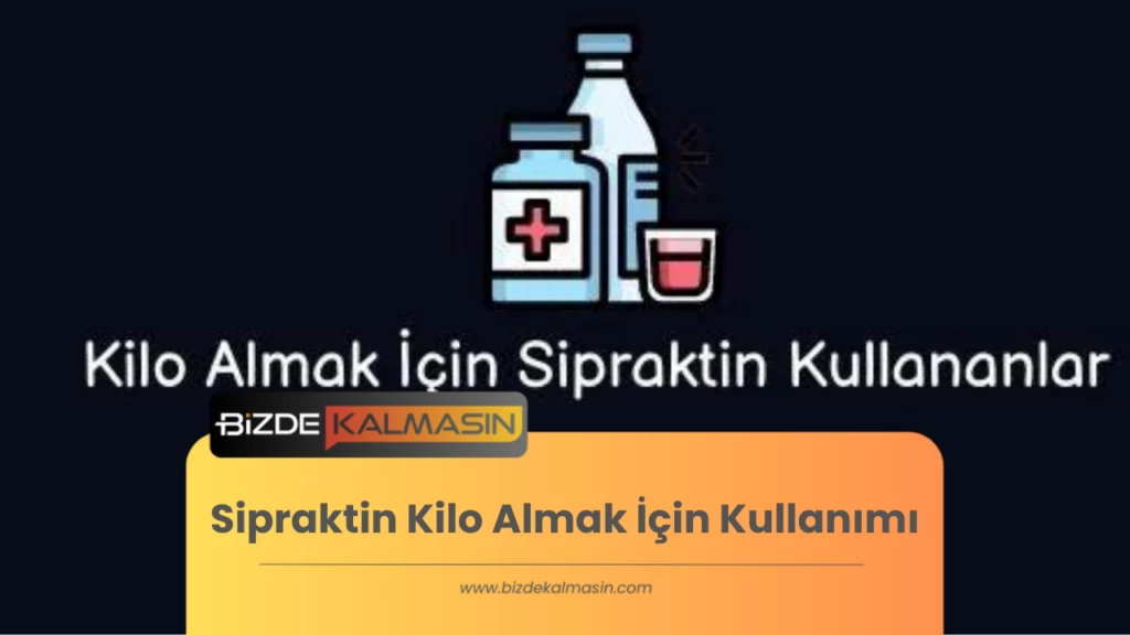 Sipraktin Kilo Almak İçin Kullanımı