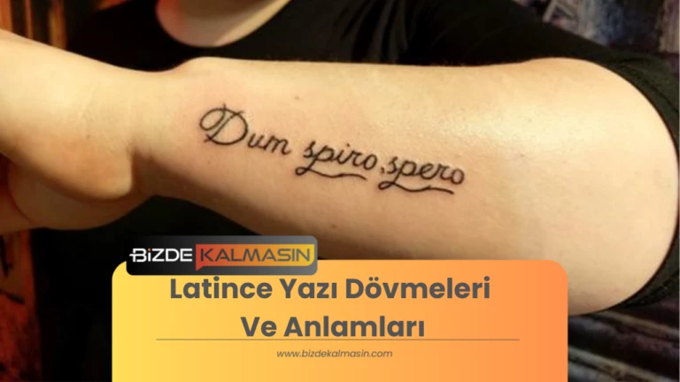 Latince Yazı Dövmeleri ve Anlamları