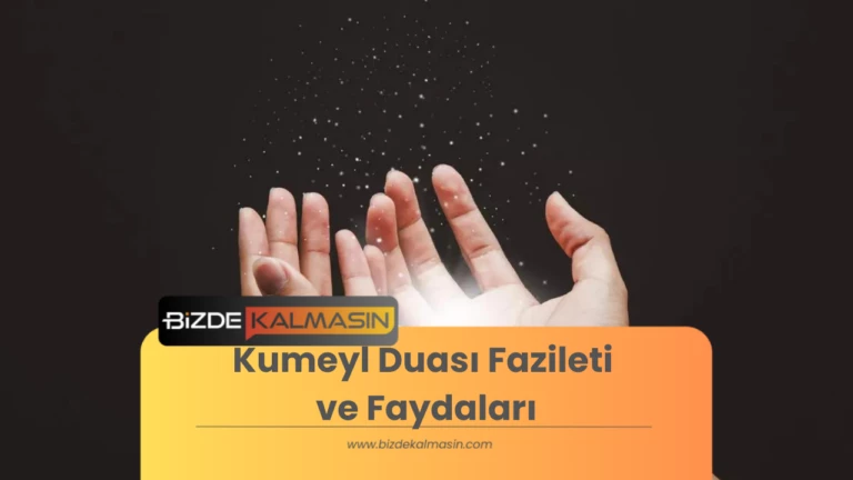 Kumeyl Duası Fazileti ve Faydaları