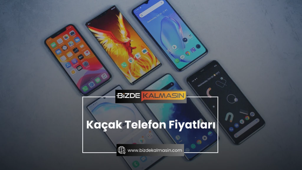 Kaçak Telefon Fiyatları