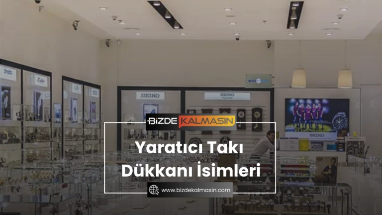 Yaratıcı Takı Dükkanı İsimleri Ve Anlamları