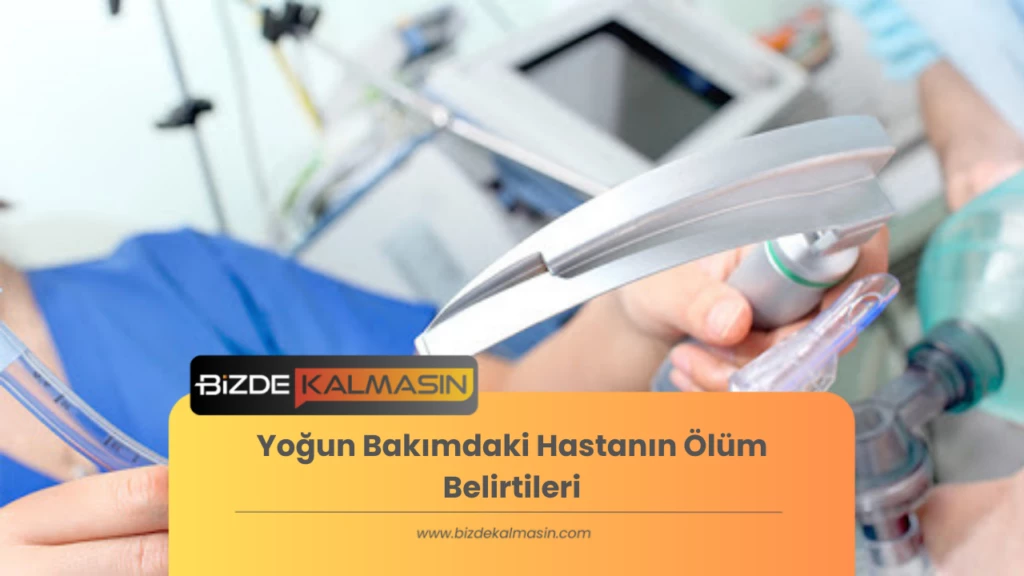 Yoğun Bakımdaki Hastanın Ölüm Belirtileri