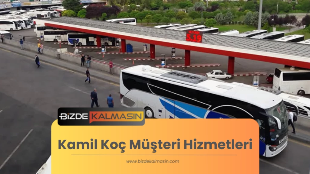 Kamil Koç Müşteri Hizmetleri