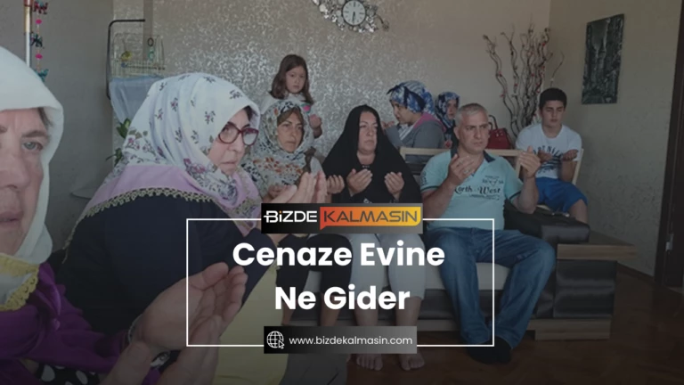 Cenaze Evine Ne Gider ? Cenaze Evine Giderken Ne Yapılıyor?